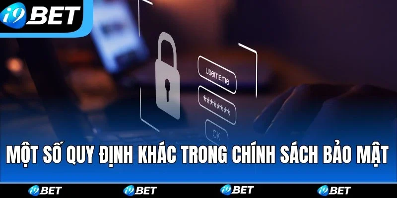 Một số quy định khác trong chính sách bảo mật i9bet Một số quy định khác trong chính sách bảo mật i9bet