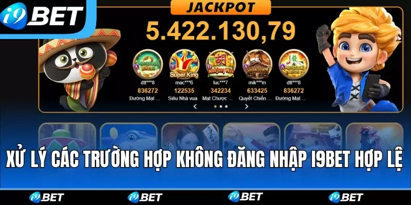 Xử lý các trường hợp không đăng nhập i9bet hợp lệ