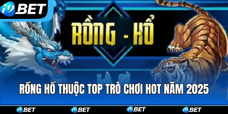 Rồng hổ thuộc top trò chơi hot năm 2025