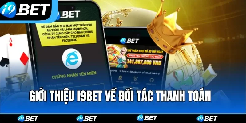 Giới thiệu i9bet về đối tác thanh toán 