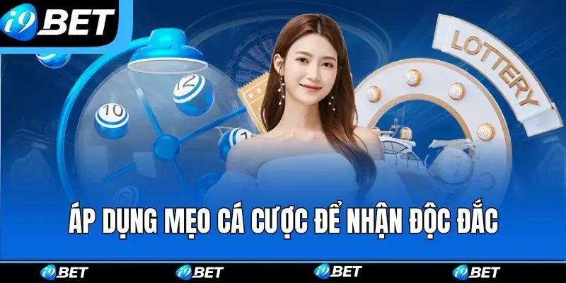 Áp dụng mẹo cá cược để nhận độc đắc